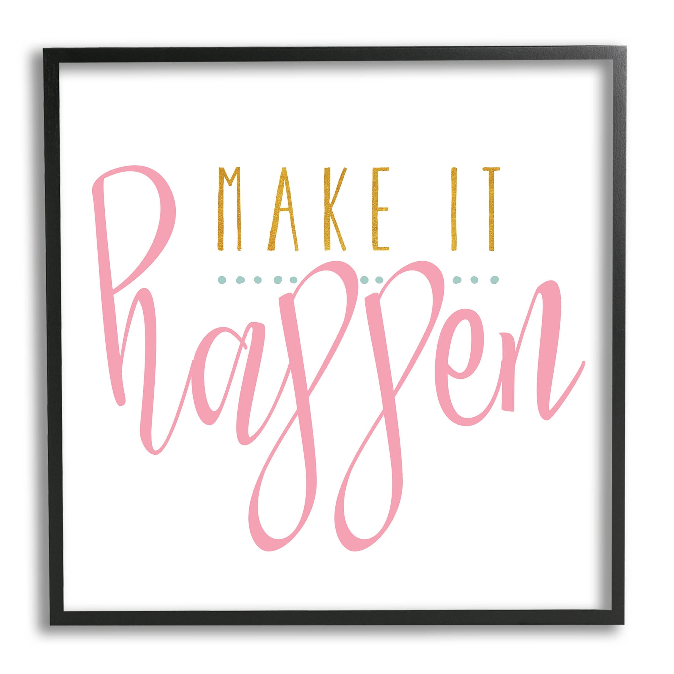 Stupell Industries Make It Happen Phrase Graphic Art Black Framed Art Print Wall Art, Design by Alli Rogosich