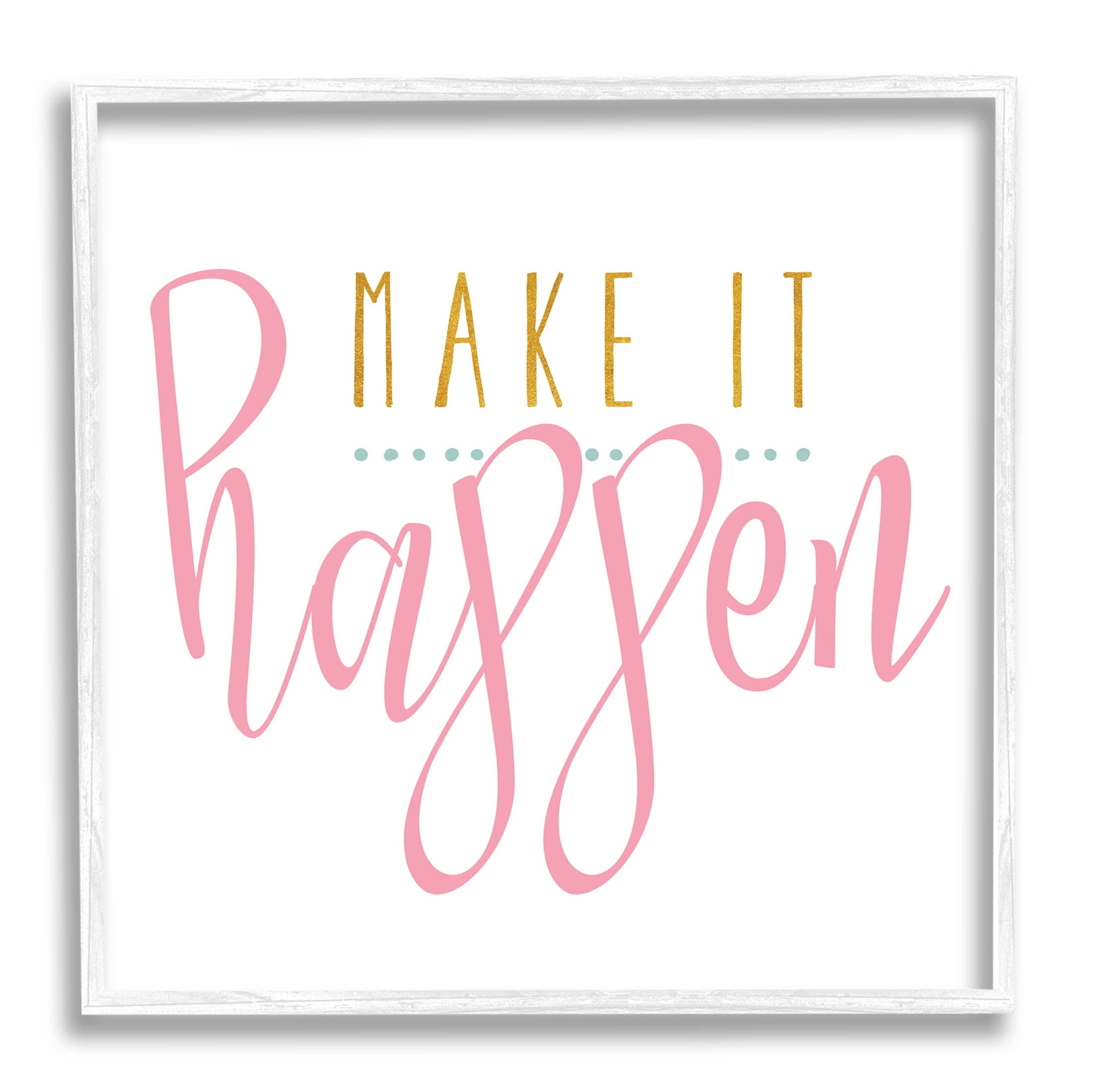Stupell Industries Make It Happen Phrase Graphic Art White Framed Art Print Wall Art, Design by Alli Rogosich