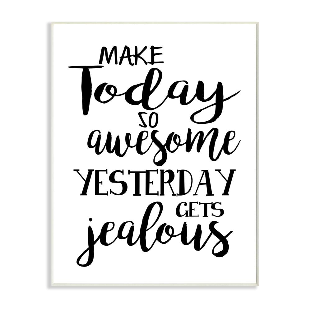 Stupell Industries Make Today Awesome and Tomorrow Jealous Motivational Phrase Wall Plaque Design by Ashley Calhoun