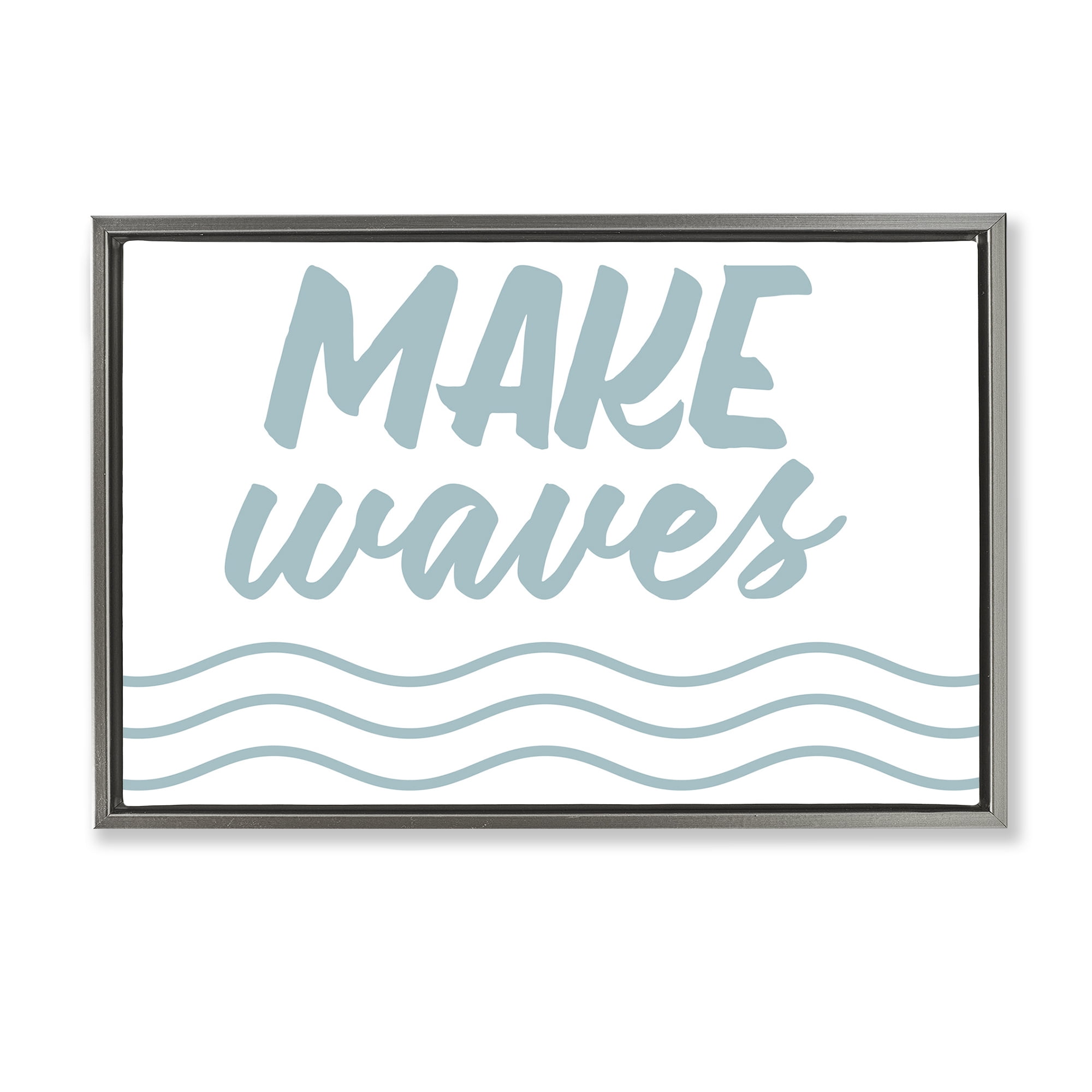 Stupell Industries Make Waves on White Typography Painting Gray Floater Framed Canvas Art Print Wall Art, 25 x 17
