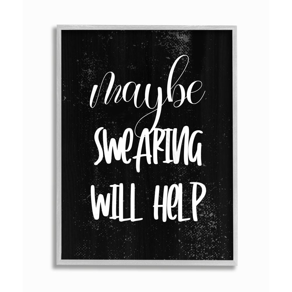 Stupell Industries Maybe Swearing Will Help Phrase with Distressed Detail Designed by Daphne Polselli