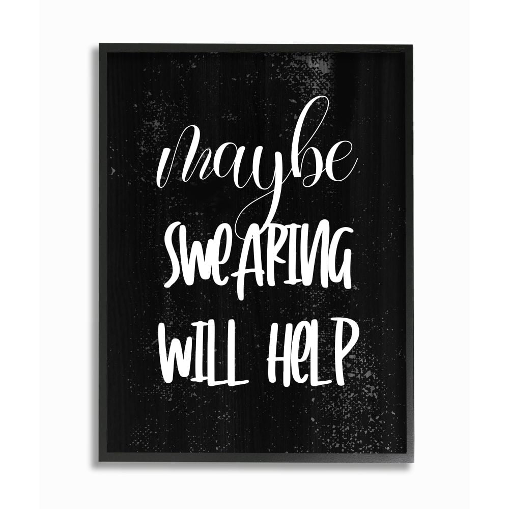 Stupell Industries Maybe Swearing Will Help Phrase with Distressed Detail Designed by Daphne Polselli