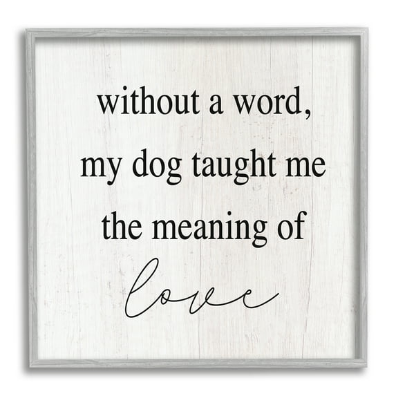 Stupell Industries Meaning Of Love Dog Pet Phrase Inspirational Painting Gray Framed Art Print Wall Art