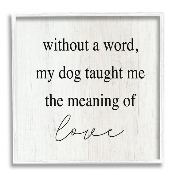 Stupell Industries Meaning Of Love Dog Pet Phrase Inspirational Painting White Framed Art Print Wall Art