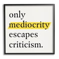 thumbnail image 1 of Stupell Industries Mediocrity Escapes Criticism Quote Graphic Art Black Framed Art Print Wall Art, Design by Jacob Green, 1 of 8
