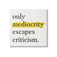 thumbnail image 1 of Stupell Industries Mediocrity Escapes Criticism Quote Graphic Art Gallery Wrapped Canvas Print Wall Art, Design by Jacob Green, 1 of 7