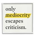 thumbnail image 1 of Stupell Industries Mediocrity Escapes Criticism Quote Graphic Art White Framed Art Print Wall Art, Design by Jacob Green, 1 of 7
