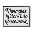 thumbnail image 1 of Stupell Industries Mermaids Don't Do Housework Funny Nautical Phrase, 14 x 11,Design by Daphne Polselli, 1 of 7