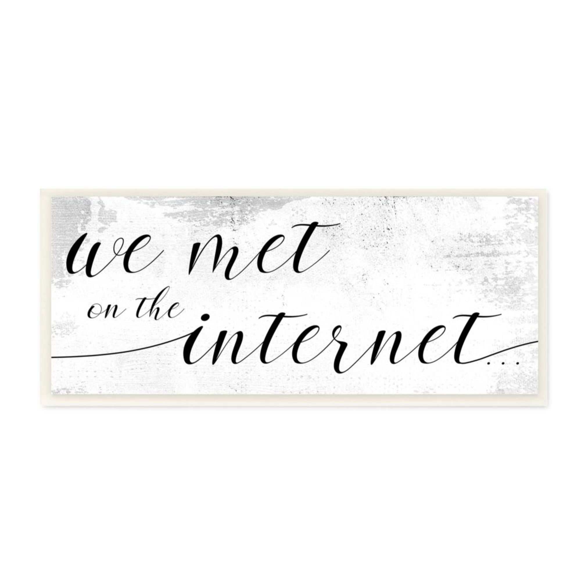 Stupell Industries Met on Internet Quote Distressed Minimal Design Design by Daphne Polselli