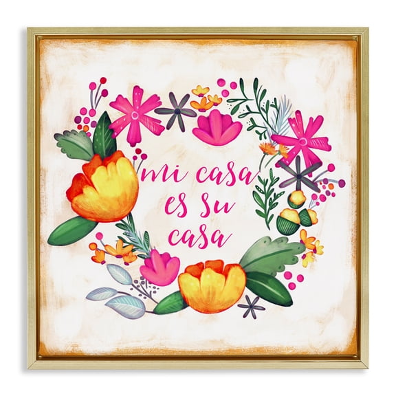 Stupell Industries Mi Casa Es Su Casa Floral Inspirational Quotes & Sayings Painting Gold Floater Framed Art Print Wall Art, 25 x 25