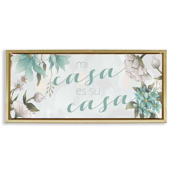 Stupell Industries Mi Casa Su Casa Flores Inspirational Quotes & Sayings Painting Gold Floater Framed Art Print Wall Art, 25 x 11