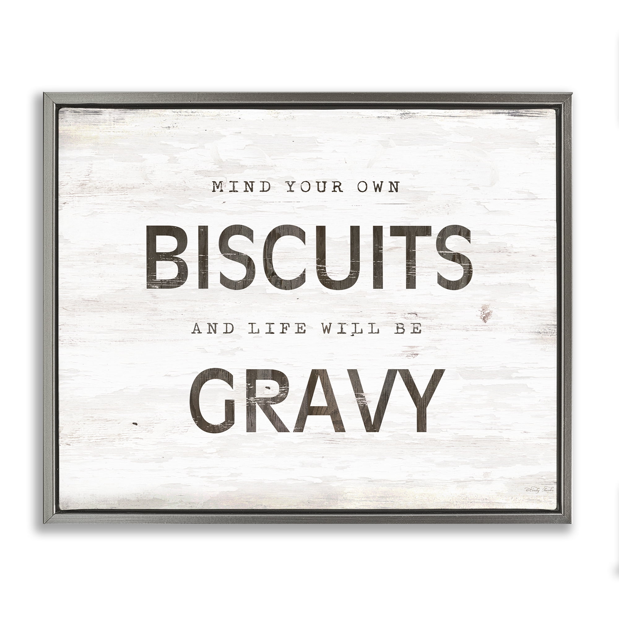 Stupell Industries Mind Your Biscuits Life Is Gravy Gray Framed Floater Canvas Wall Art, design by Cindy Jacobs