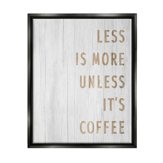 Stupell Industries More Coffee Kitchen Phrase Food & Beverage Painting Black Floater Framed Art Print Wall Art, 17 x 21