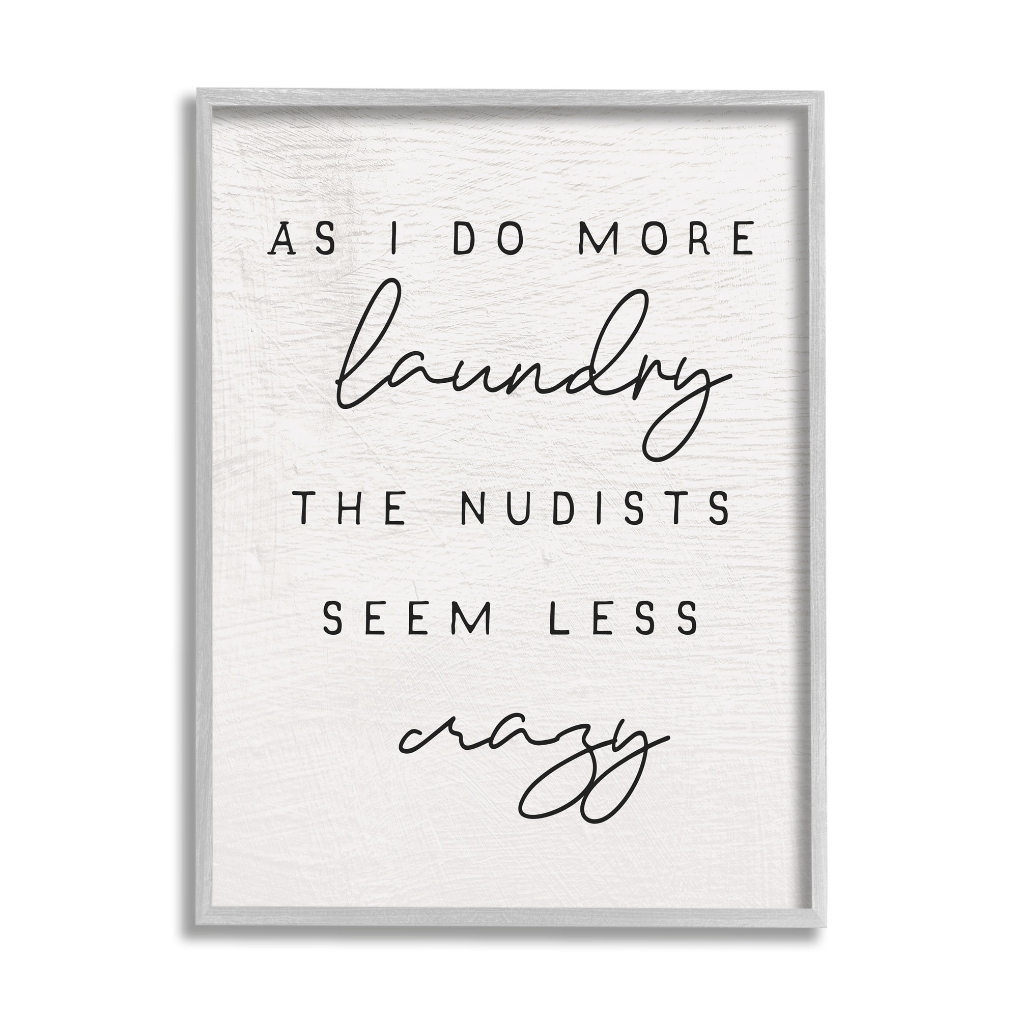 Stupell Industries More Laundry Nudists Seem Less Crazy Funny Phrase, 16 x 20, Design by Daphne Polselli