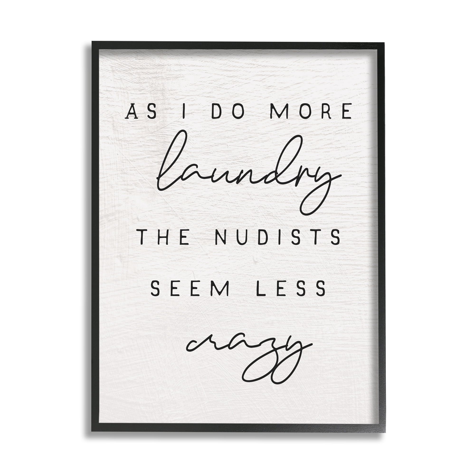 Stupell Industries More Laundry Nudists Seem Less Crazy Funny Phrase, 16 x 20, Design by Daphne Polselli