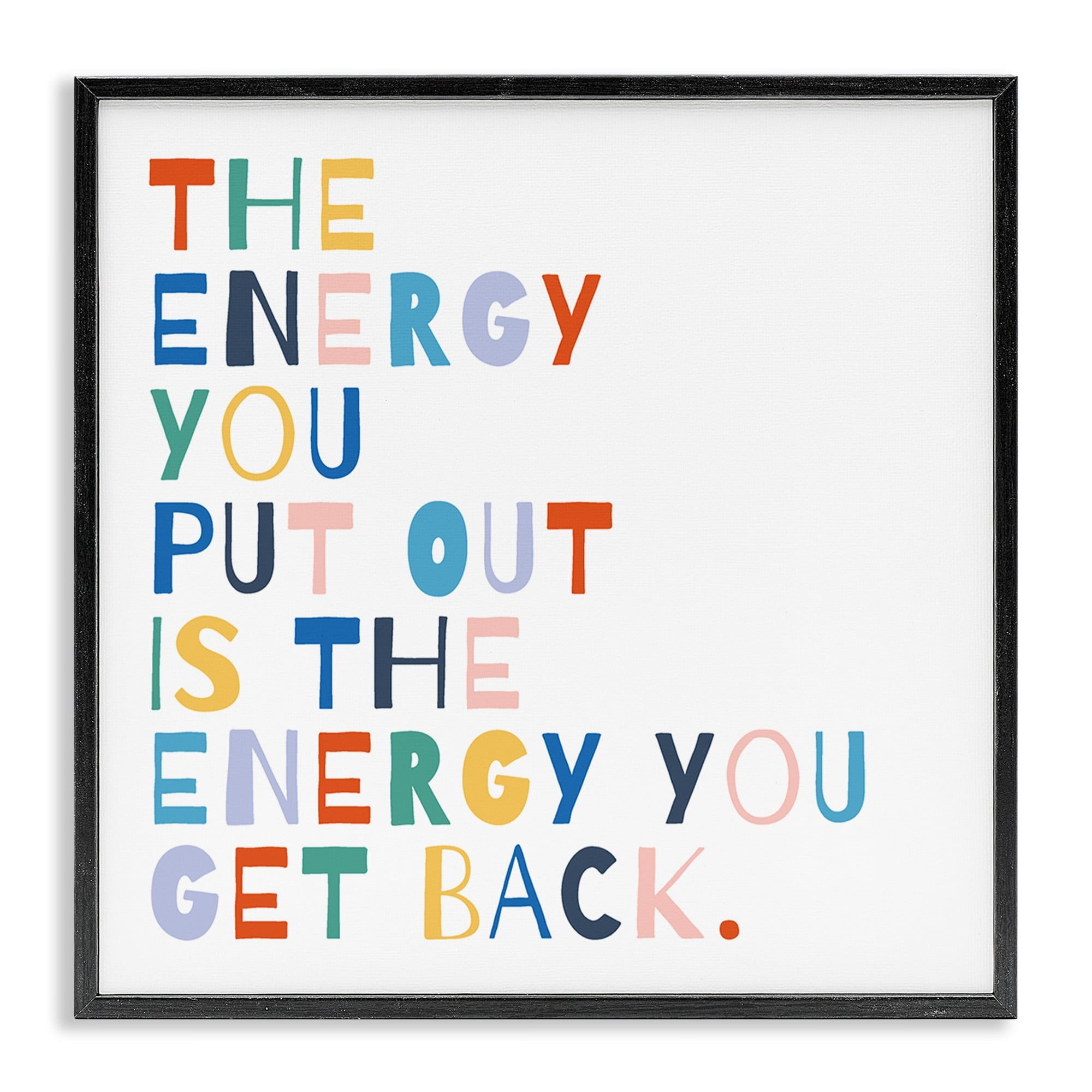 Stupell Industries Motivational Energy You Put Out Rainbow Text Black Framed by Moira Hershey