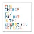 thumbnail image 1 of Stupell Industries Motivational Energy You Put Out Rainbow Text Wall Plaque by Moira Hershey, 1 of 6