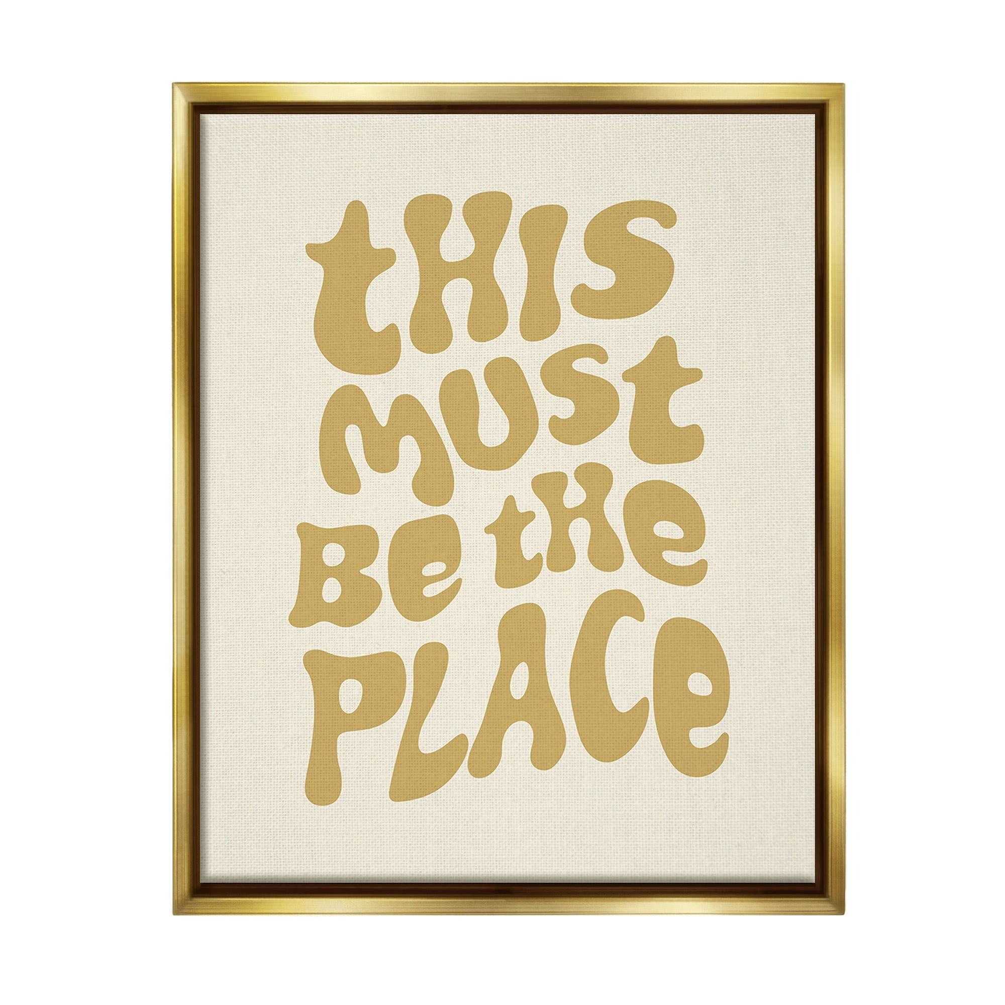 Stupell Industries Must Be The Place Typography Painting Gold Floater Framed Canvas Art Print Wall Art, 25 x 31