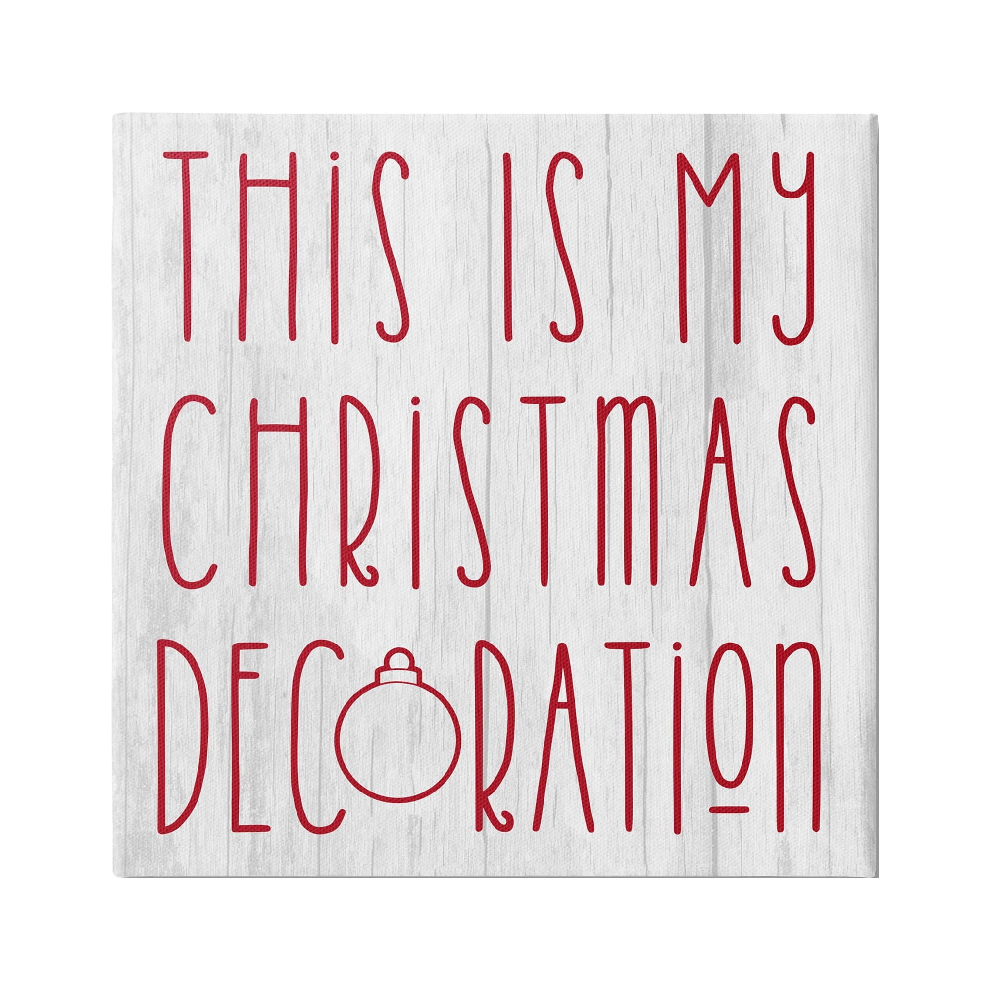 Stupell Industries My Christmas Decoration Humor Holiday Painting Gallery Wrapped Canvas Art Print Wall Art, 24 x 24