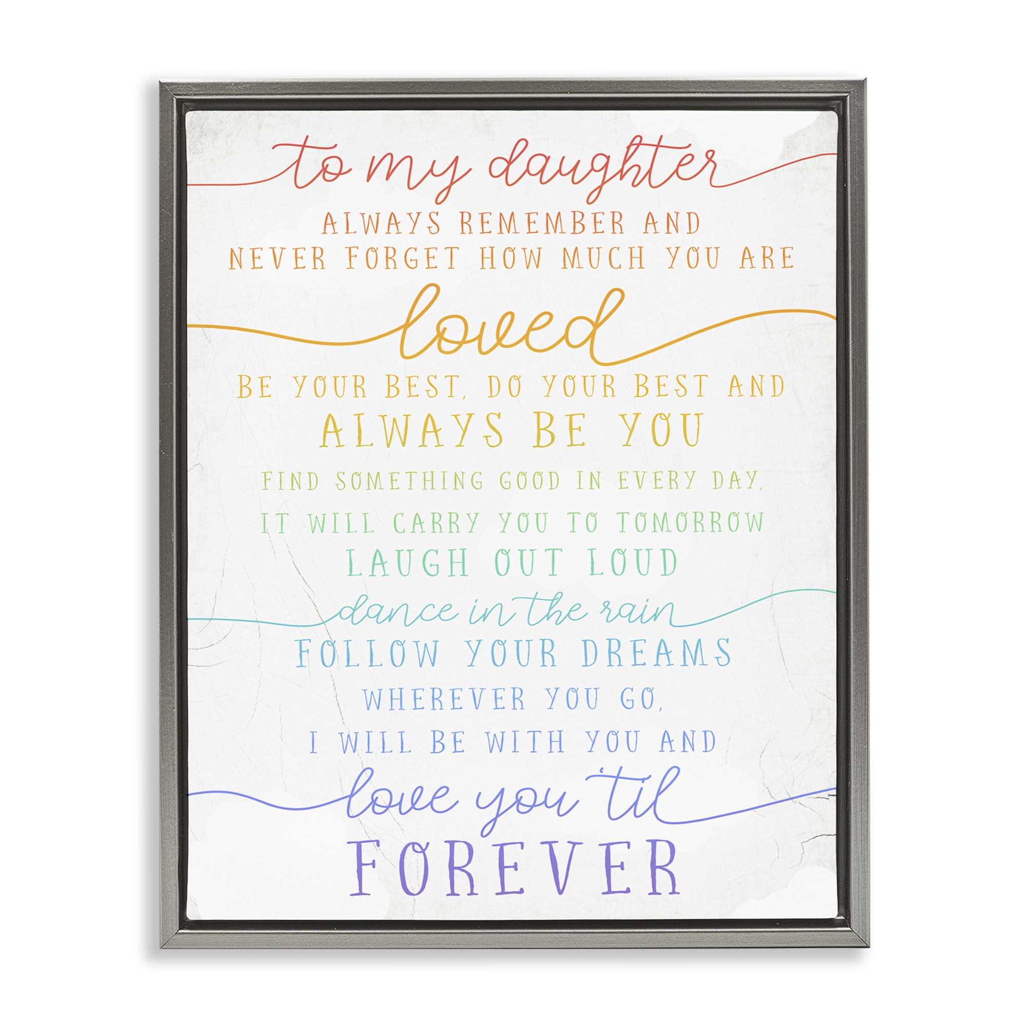Stupell Industries My Daughter Love You Forever Inspirational Painting Gray Floater Framed Canvas Art Print Wall Art, 17 x 21