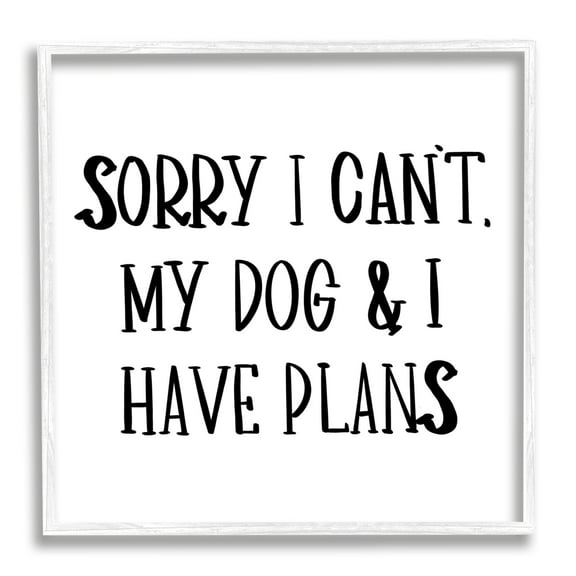 Stupell Industries My Dog And I Have Plans Pet Humor Phrase, 24 x 24, Designed by Sd Graphics Studio