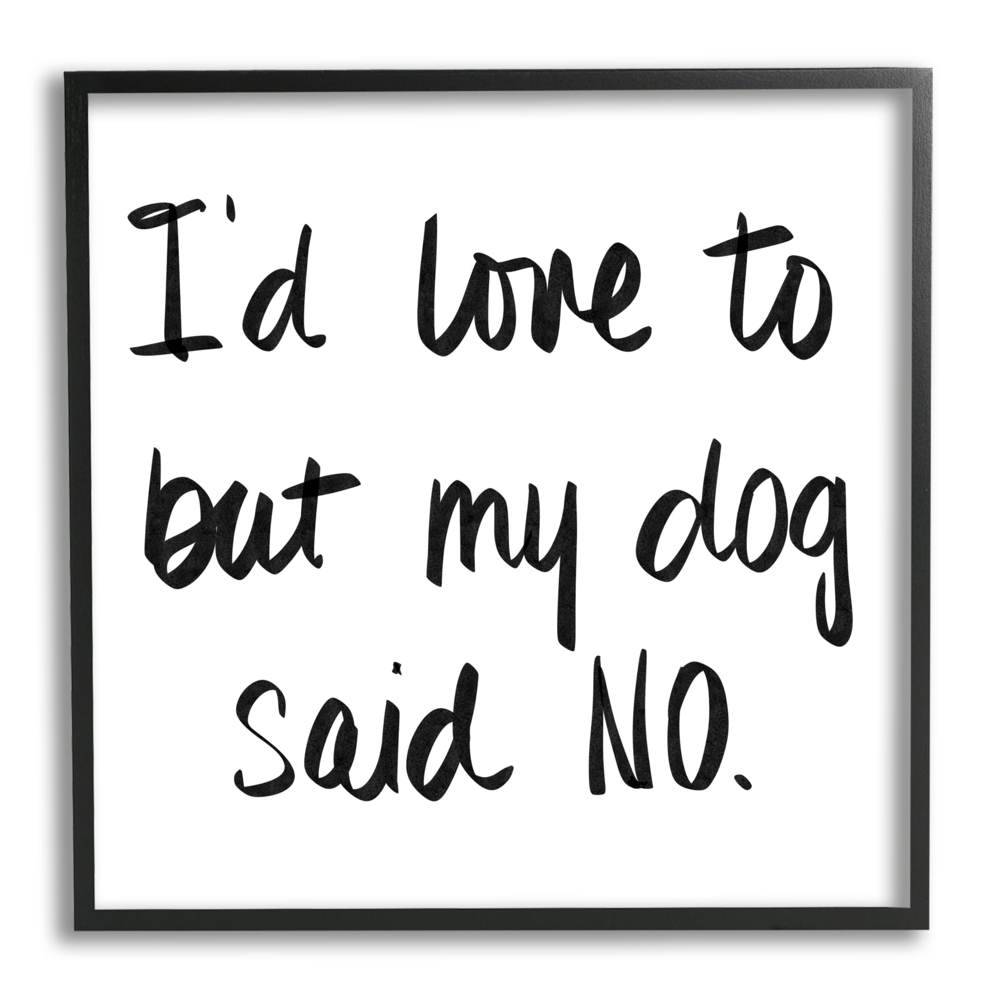 Stupell Industries My Dog Said No Pet Humor Phrase Minimal Text, 12 x 12, Designed by Sd Graphics Studio