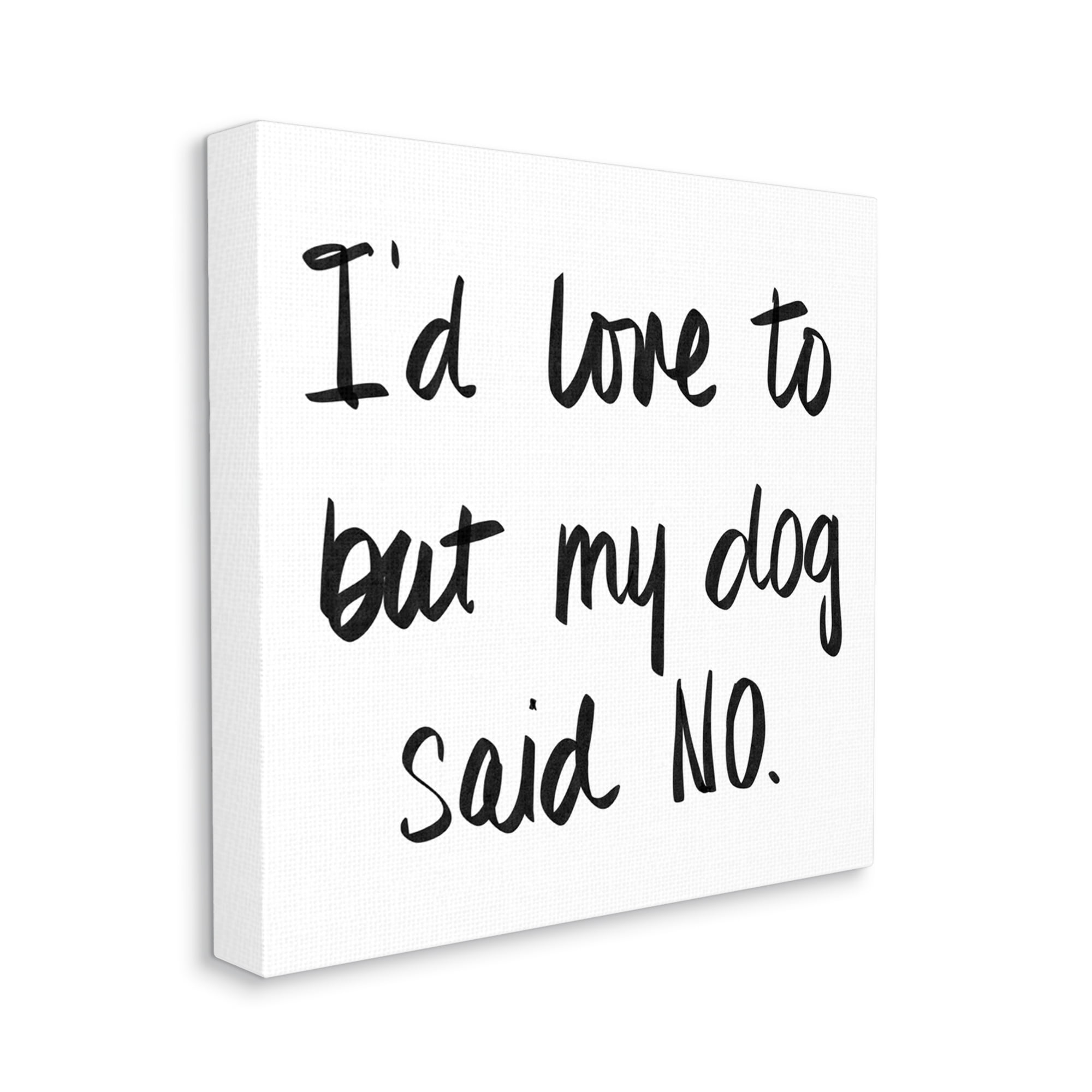 Stupell Industries My Dog Said No Pet Humor Phrase Minimal Text, 24 x 24, Designed by Sd Graphics Studio