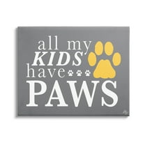 Stupell Industries My Kids Have Paws Pet Phrase Graphic Art Gallery Wrapped Canvas Print Wall Art, Design by K. Kaufman