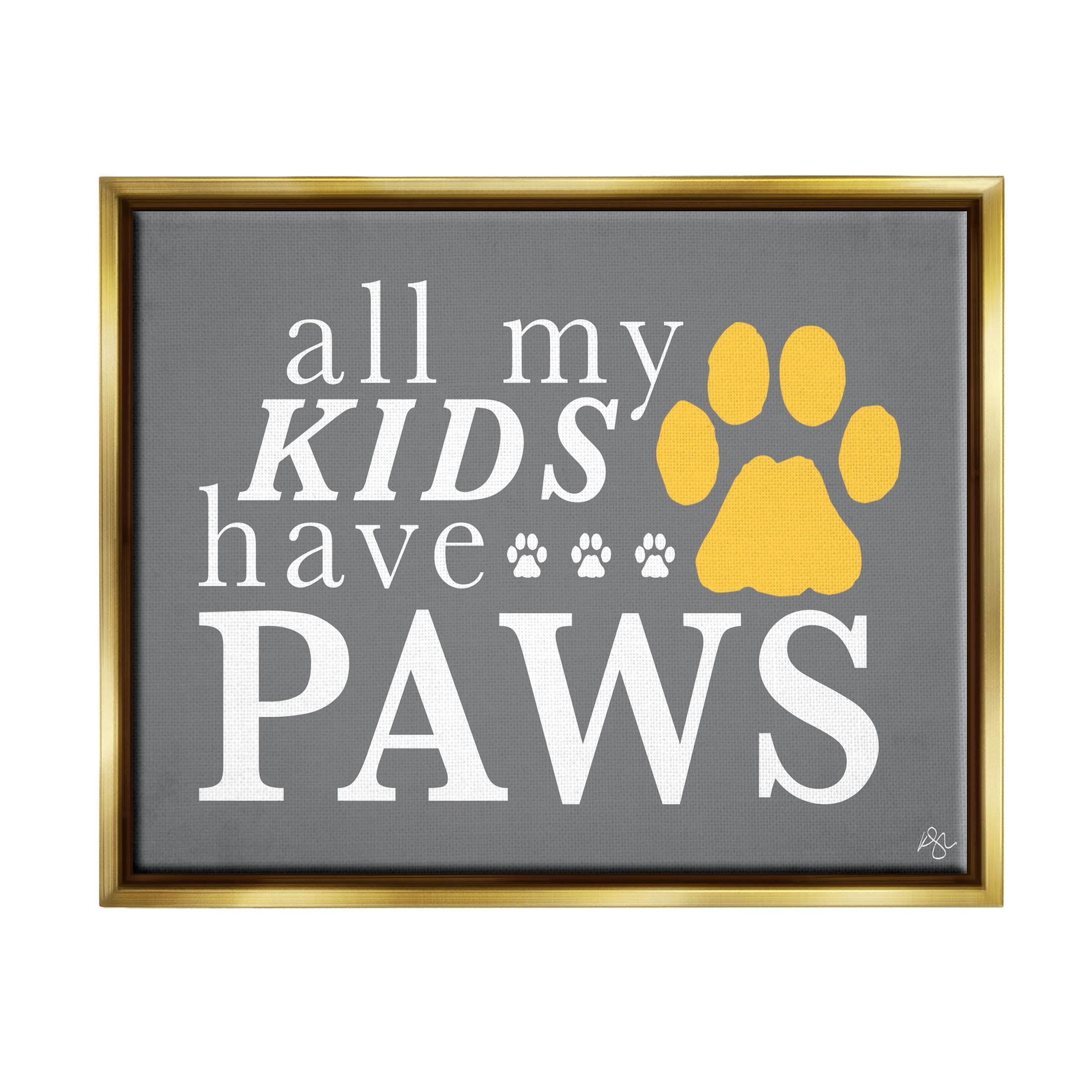 Stupell Industries My Kids Have Paws Pet Phrase Graphic Art Metallic Gold Floating Framed Canvas Print Wall Art, Design by K. Kaufman