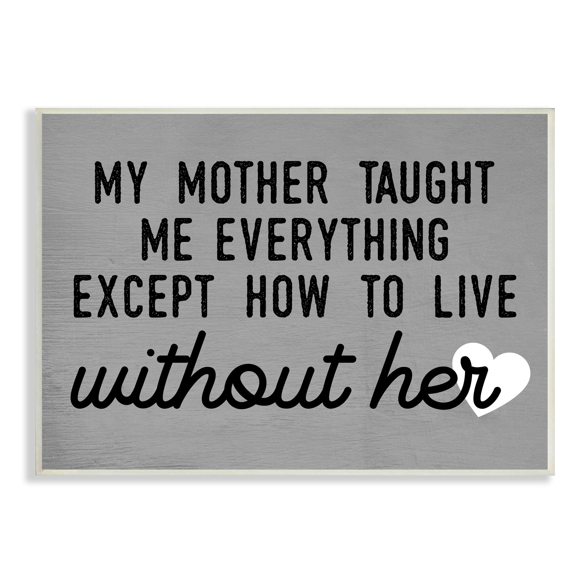 Stupell Industries My Mother Taught Everything Phrase Family Grievance, 15 x 10, Design by Daphne Polselli