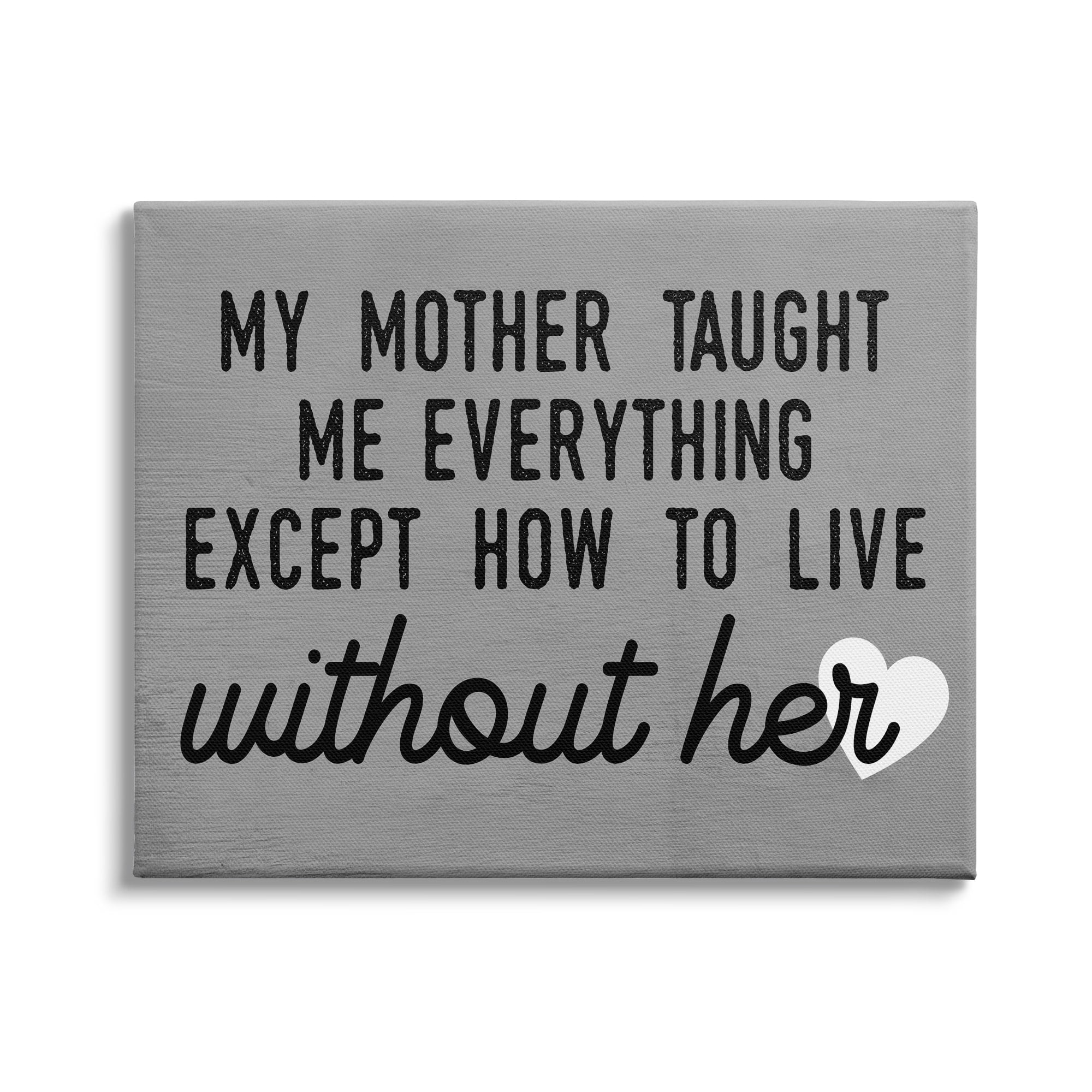Stupell Industries My Mother Taught Everything Phrase Family Grievance, 20 x 16, Design by Daphne Polselli