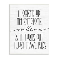 Stupell Industries My Symptoms Online are Just Kids Family Humor Inspirational Painting Unframed Art Print Wall Art, 10 x 15