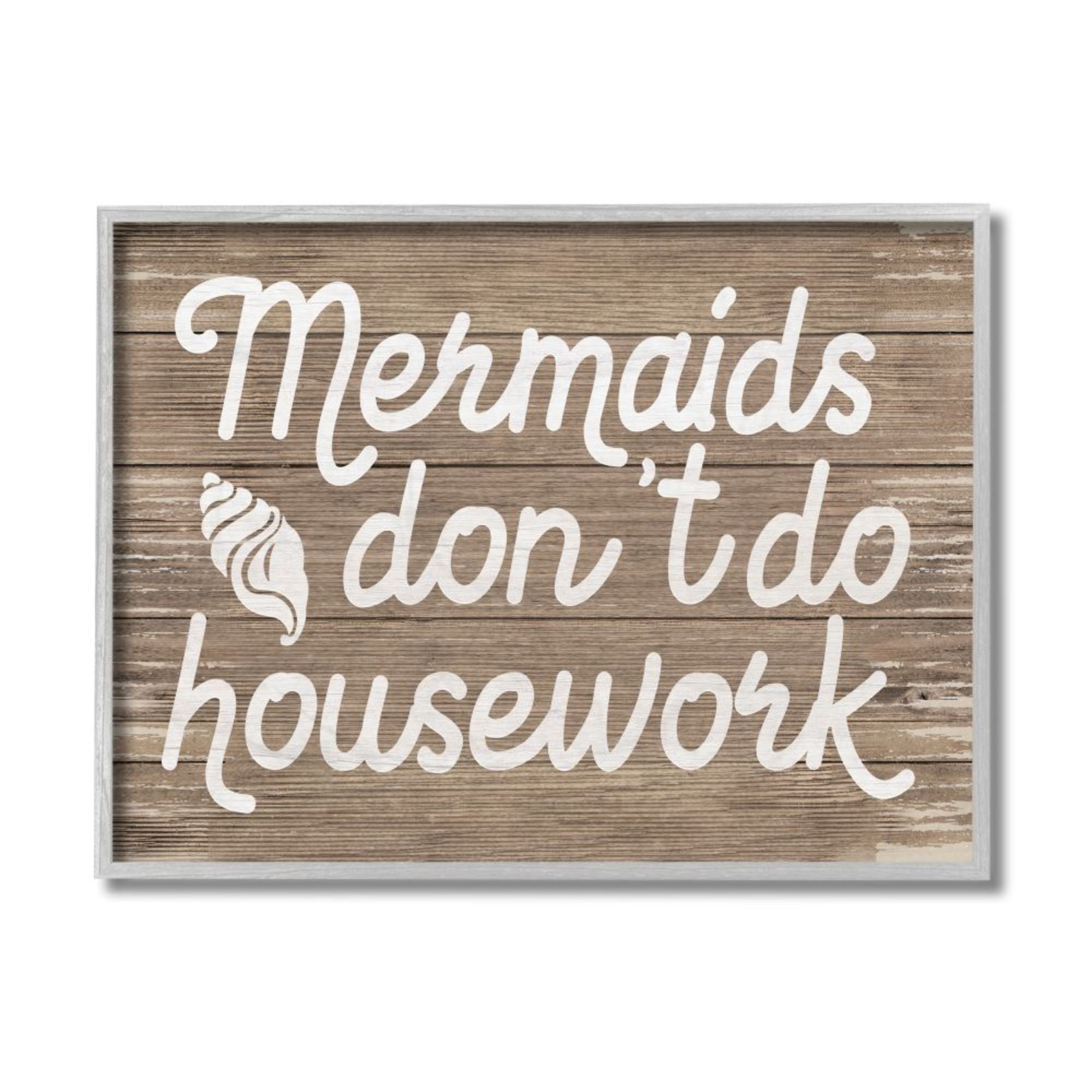 Stupell Industries Nautical Rustic Mermaids Don't Do Housework Quote Design by Daphne Polselli, 11" x 14", Gray Framed