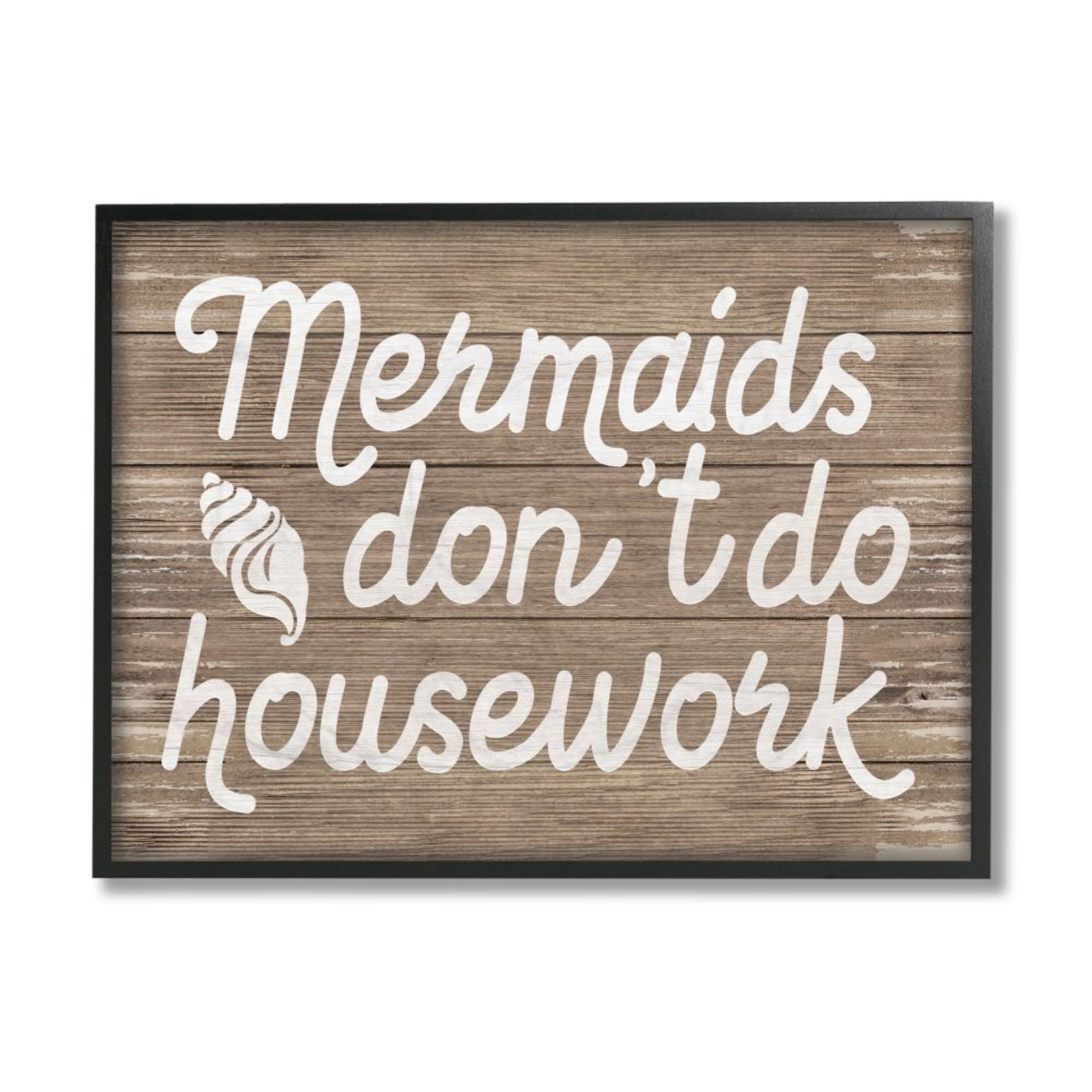 Stupell Industries Nautical Rustic Mermaids Don't Do Housework Quote Design by Daphne Polselli