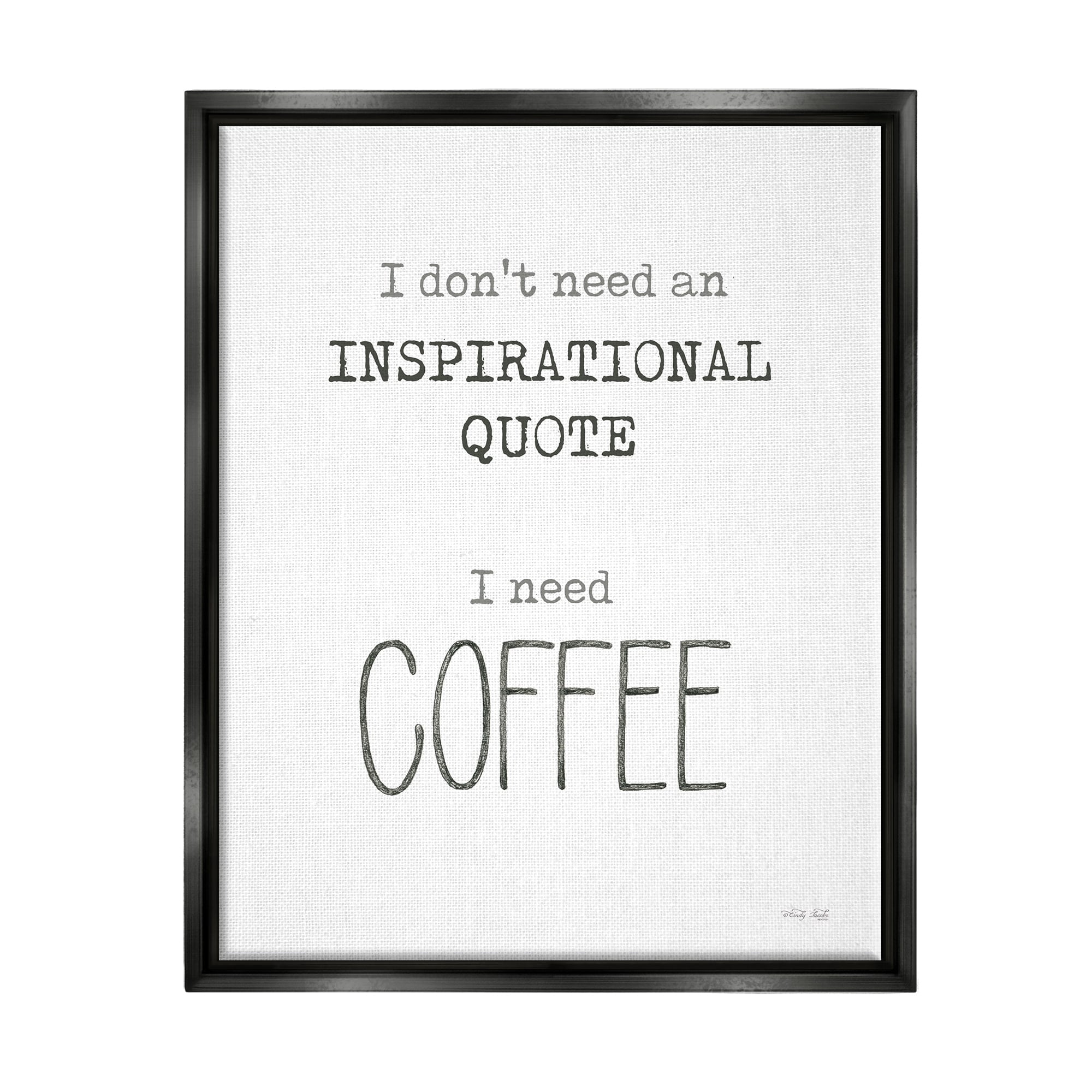 Stupell Industries Need Coffee Humorous Cranky Morning Kitchen Typography Graphic Art Jet Black Floating Framed Canvas Print Wall Art, Design by Cindy Jacobs