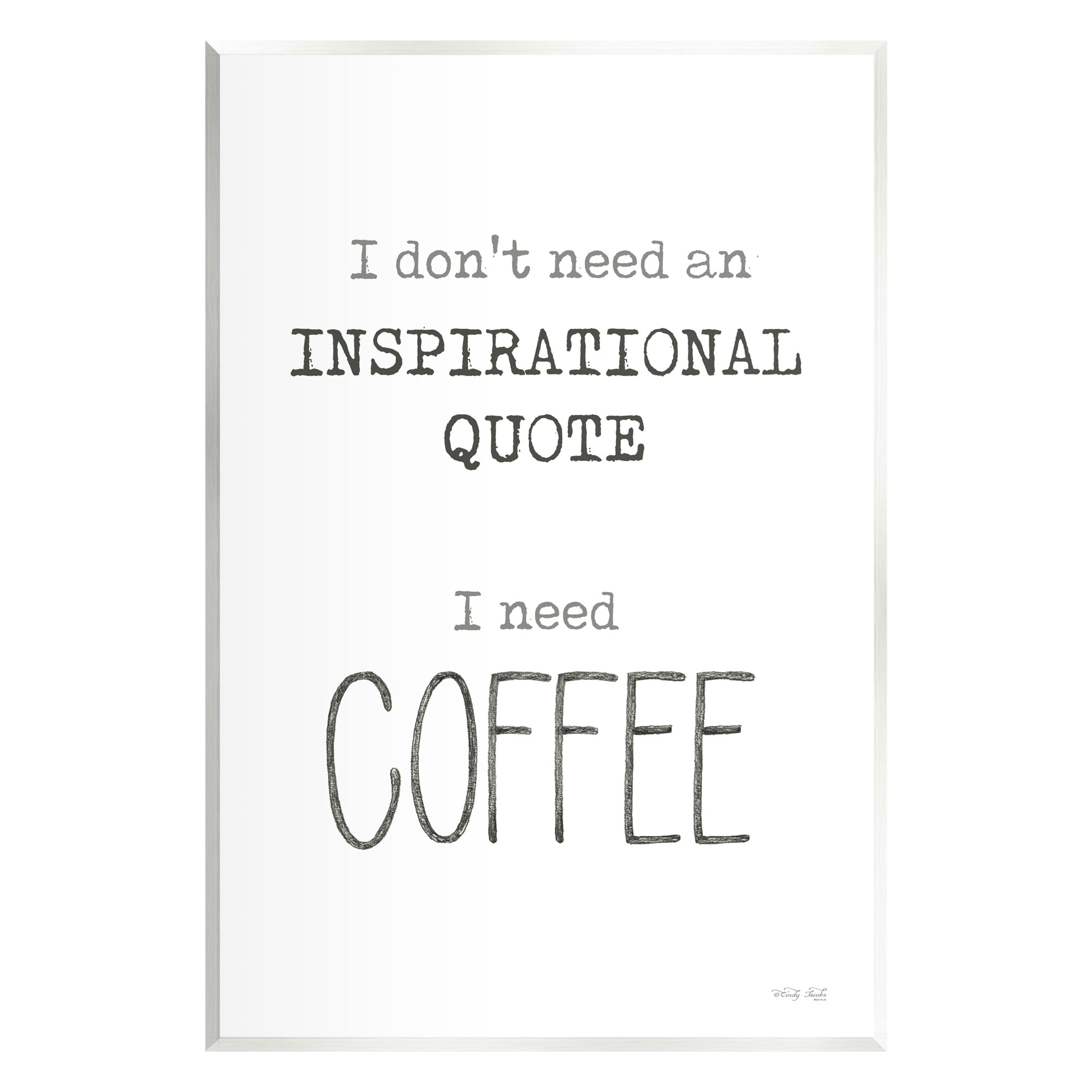 Stupell Industries Need Coffee Humorous Cranky Morning Kitchen Typography Graphic Art Unframed Art Print Wall Art, Design by Cindy Jacobs