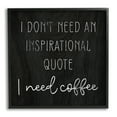 thumbnail image 1 of Stupell Industries Need Coffee Humorous Weathered Calligraphy Script Graphic Art Black Framed Art Print Wall Art, Design by Daphne Polselli, 1 of 5