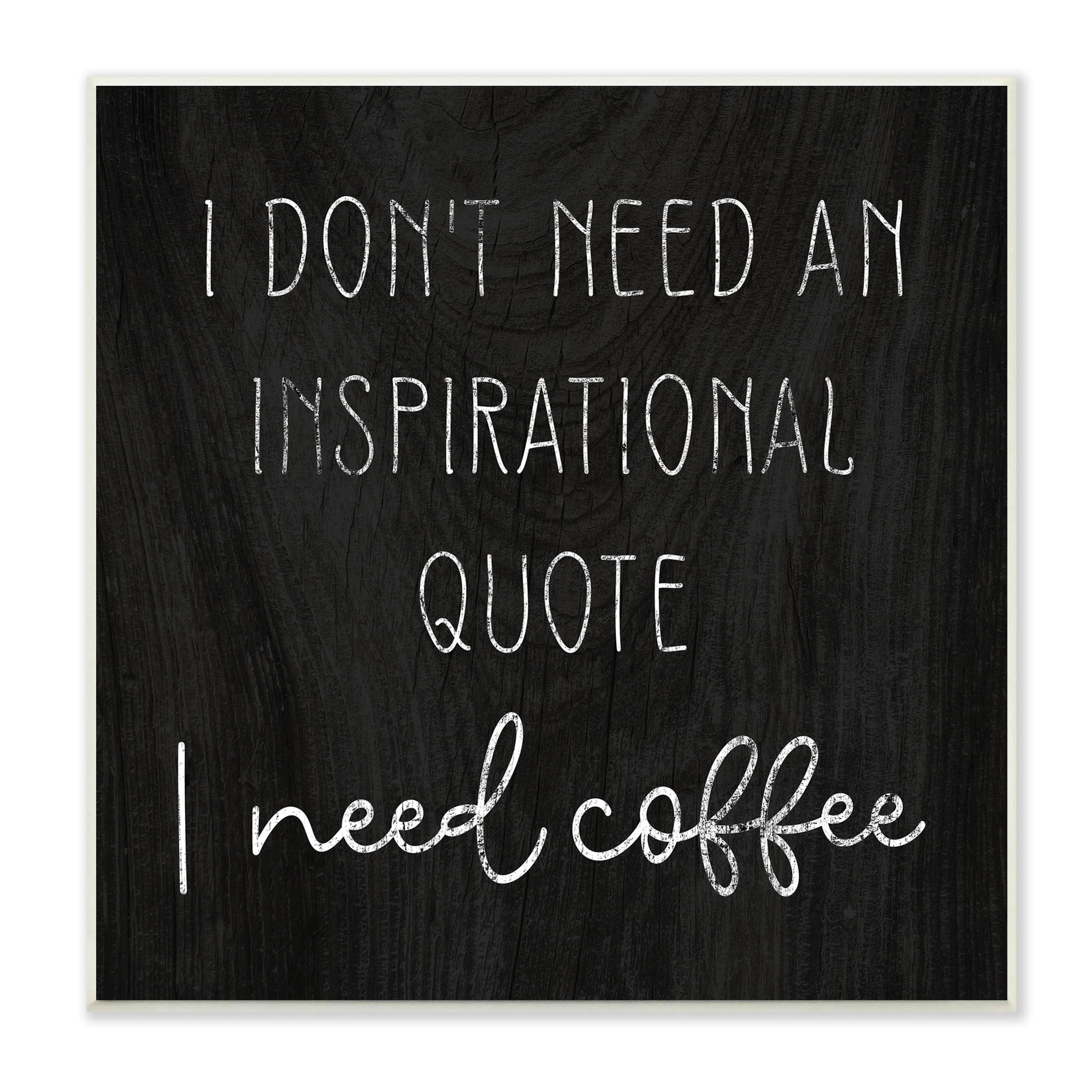 Stupell Industries Need Coffee Humorous Weathered Calligraphy Script Graphic Art Unframed Art Print Wall Art, Design by Daphne Polselli