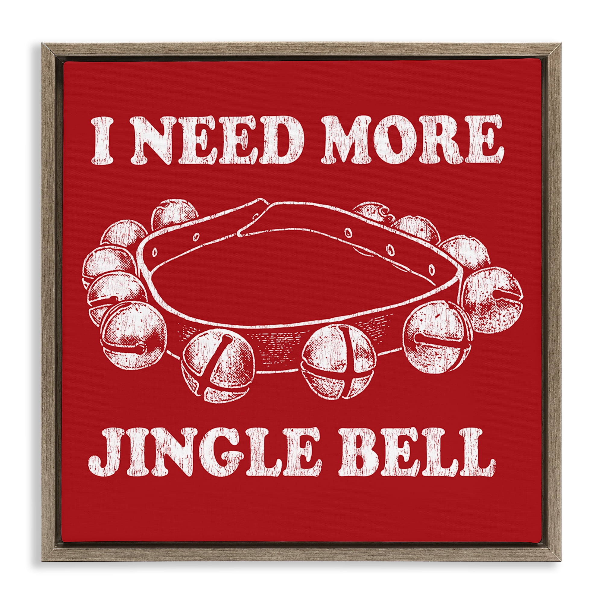 Stupell Industries Need More Jingle Bell Holiday Painting Brown Floater Framed Canvas Art Prints Wall Art, 18 x 18