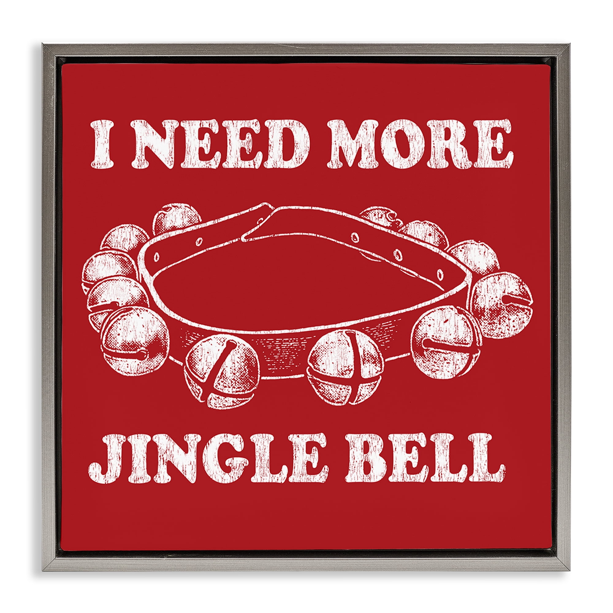 Stupell Industries Need More Jingle Bell Holiday Painting Gray Floater Framed Canvas Art Prints Wall Art, 25 x 25
