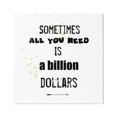 thumbnail image 1 of Stupell Industries Need a Billion Dollars Humorous Speckled Typography Graphic Art Gallery Wrapped Canvas Print Wall Art, Design by J. Weiss, 1 of 5