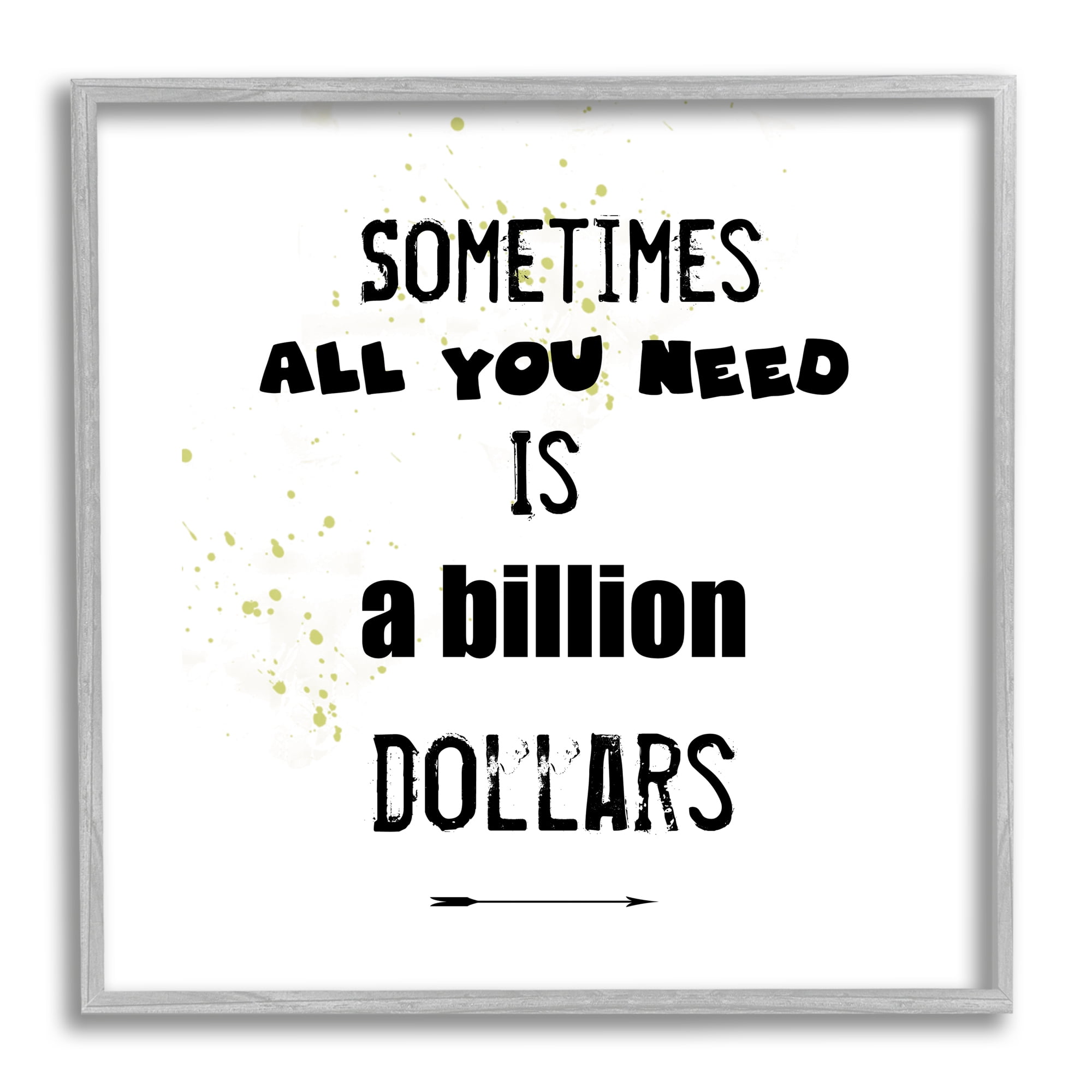 Stupell Industries Need a Billion Dollars Humorous Speckled Typography Graphic Art Gray Framed Art Print Wall Art, Design by J. Weiss