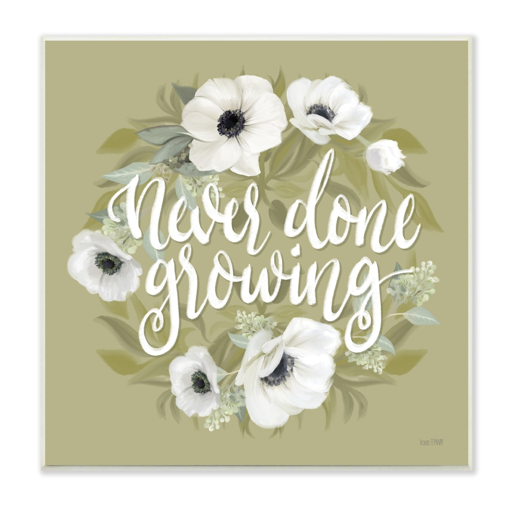 Stupell Industries Never Done Growing Spring Floral Sentiment White Poppies, 12 x 12, Design by House Fenway
