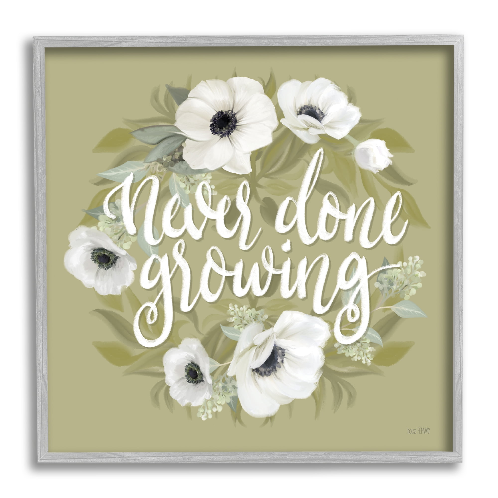 Stupell Industries Never Done Growing Spring Floral Sentiment White Poppies, 12 x 12, Design by House Fenway