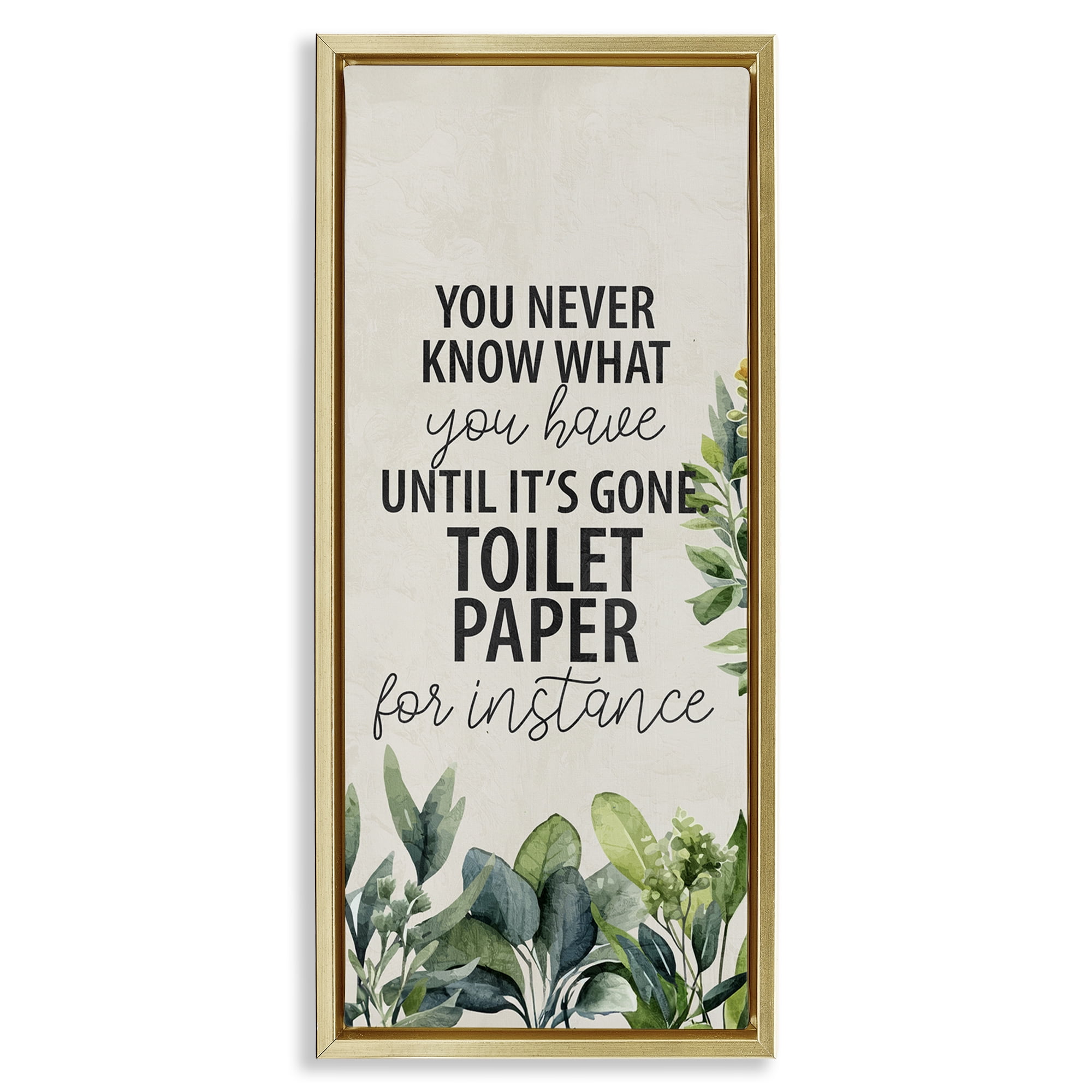 Stupell Industries Never Know Until Gone Bath & Laundry Painting Gold Floater Framed Canvas Art Print Wall Art, 11 x 25