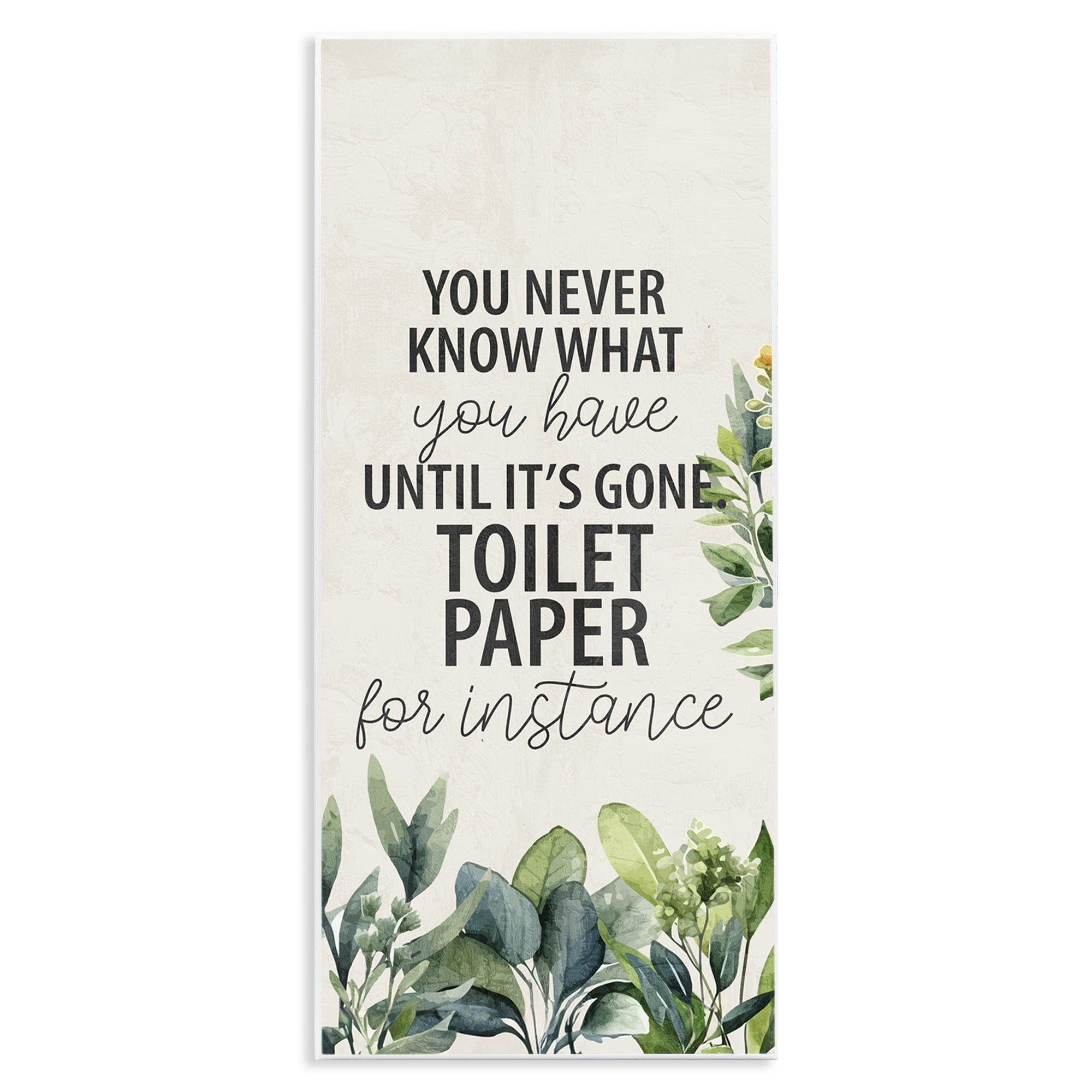Stupell Industries Never Know Until Gone Bath & Laundry Painting Unframed Art Print Wall Art, 7 x 17
