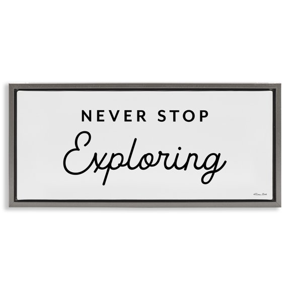 Stupell Industries Never Stop Exploring Typography Painting Gray Floater Framed Art Print Wall Art, 25 x 11