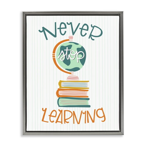Stupell Industries Never Stop Learning Quotes and Sayings Painting Gray Floater Framed Canvas Art Print Wall Art, 25 x 31