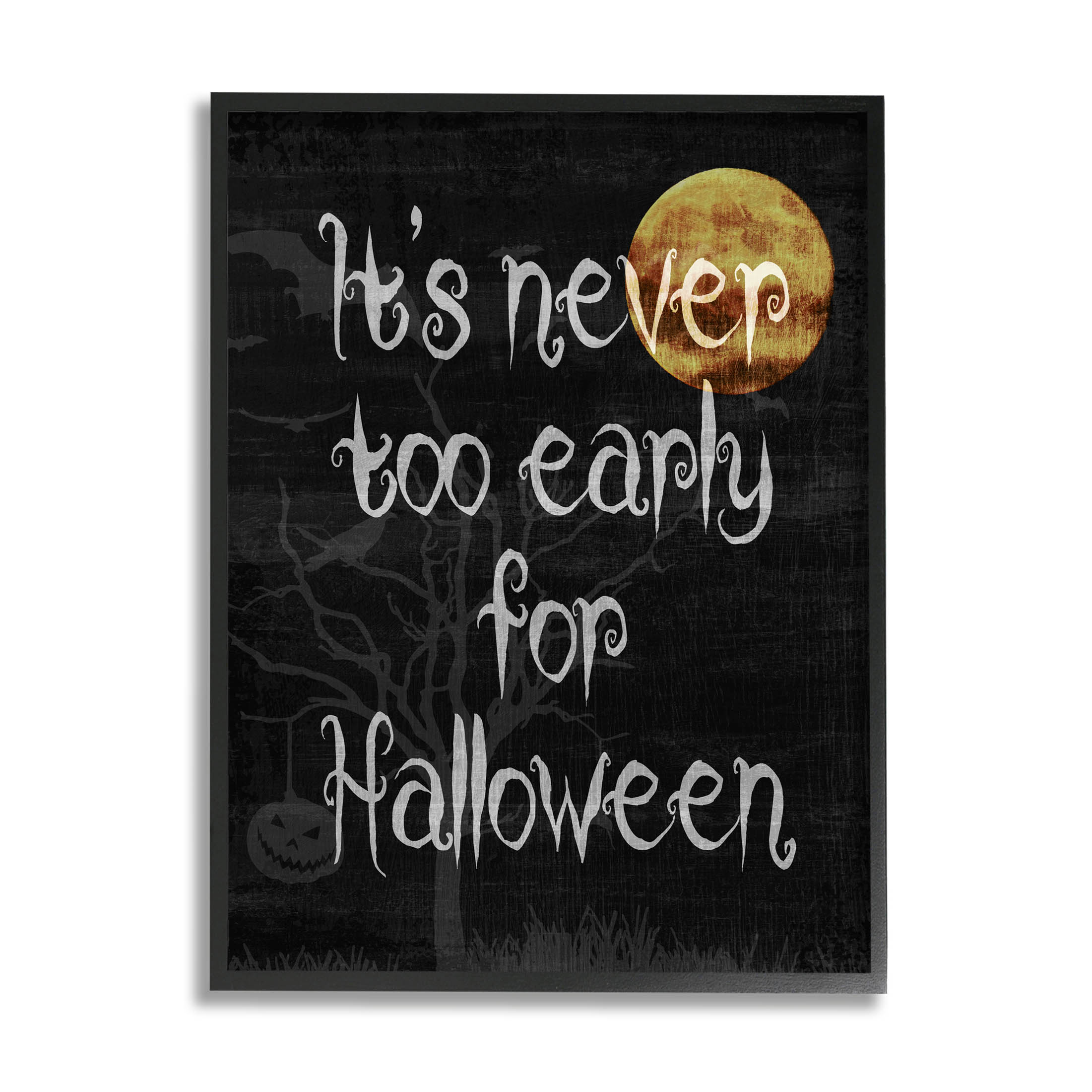 Stupell Industries Never Too Early For Halloween Graphic Art Black Framed Art Print Wall Art, Design by Lil' Rue