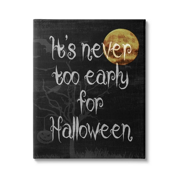 Stupell Industries Never Too Early For Halloween Graphic Art Gallery Wrapped Canvas Print Wall Art, Design by Lil' Rue